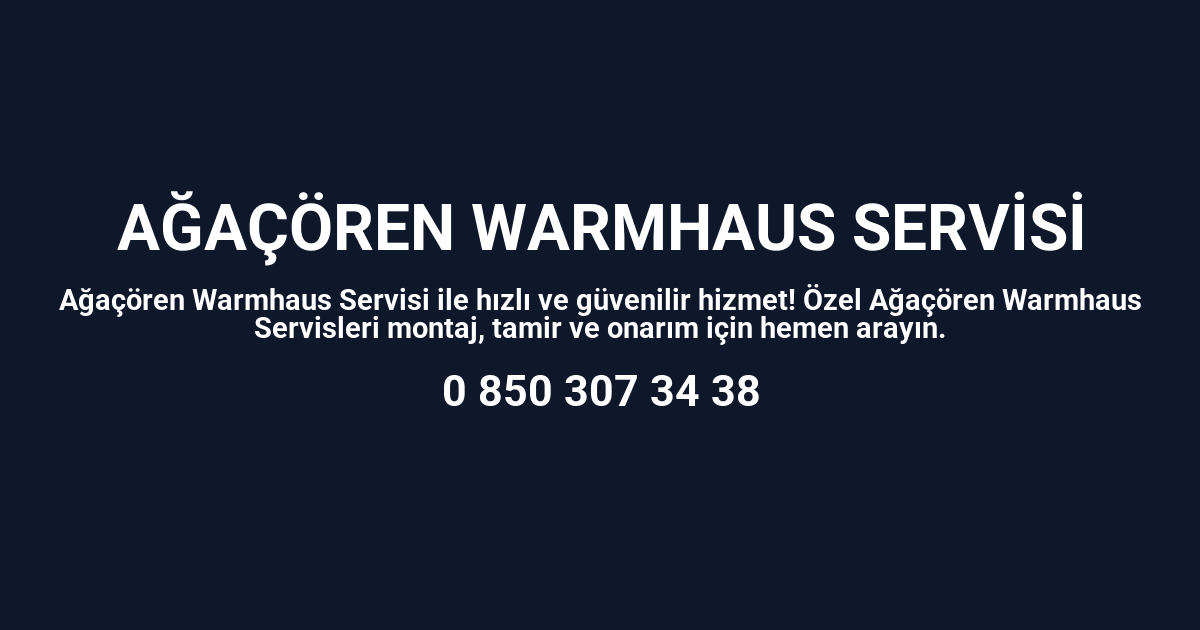 Ağaçören Warmhaus Servisi